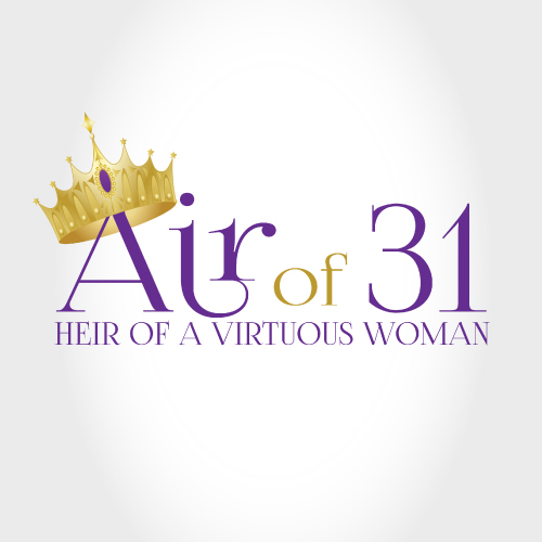 Air of 31 – Heir of a Virtuous Woman